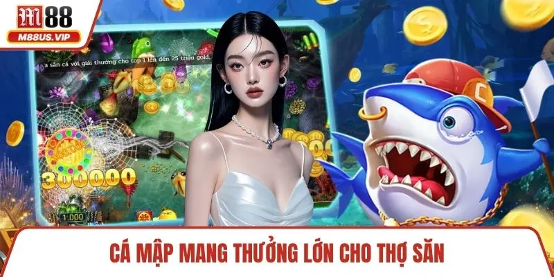 Cá mập mang thưởng lớn cho thợ săn