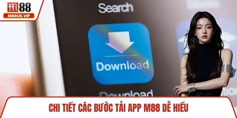 Chi tiết các bước tải app M88 dễ hiểu