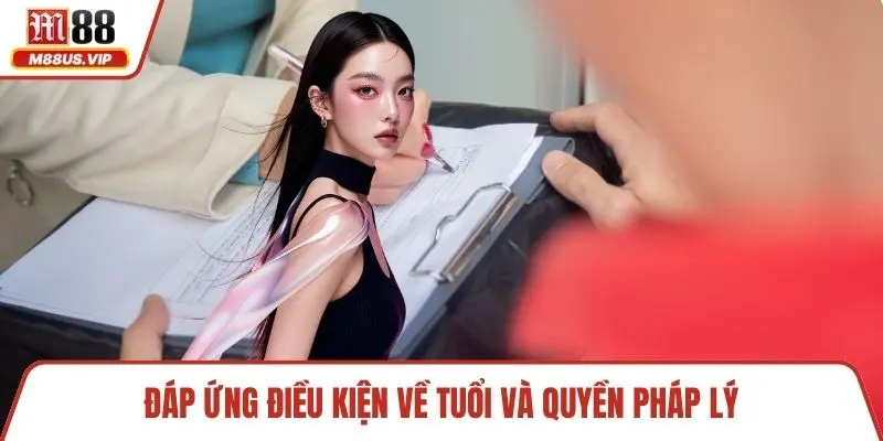 Đáp ứng điều kiện về tuổi và quyền pháp lý