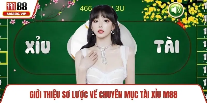 Giới thiệu sơ lược về chuyên mục tài xỉu M88