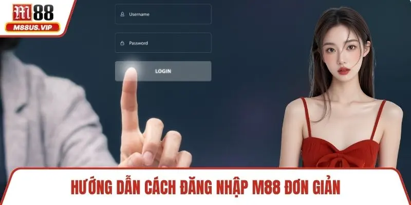 Hướng dẫn cách đăng nhập M88 đơn giản