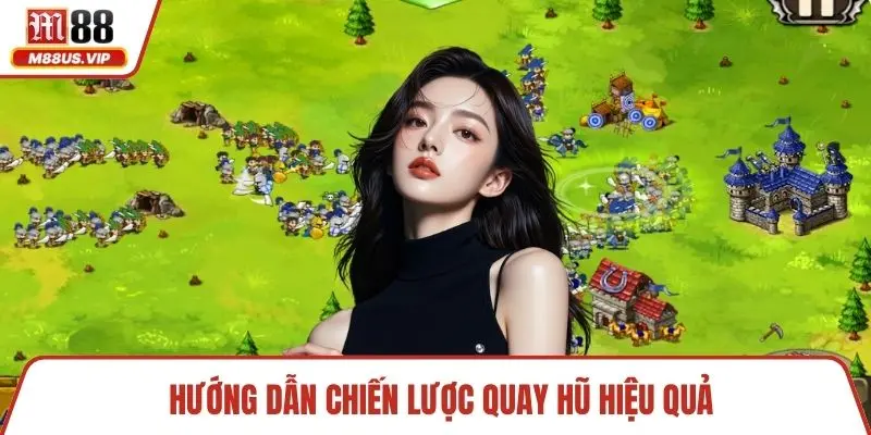 Hướng dẫn chiến lược quay hũ hiệu quả