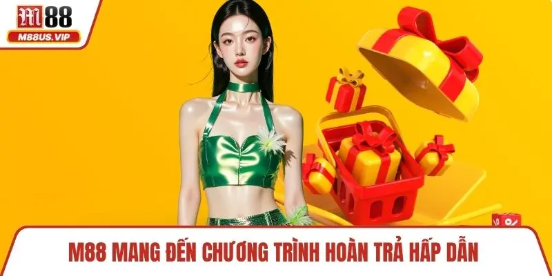 M88 mang đến chương trình hoàn trả hấp dẫn
