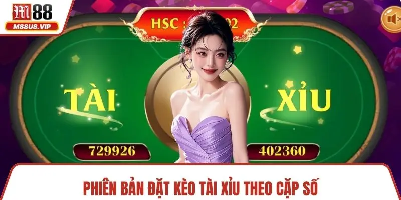 Phiên bản đặt kèo tài xỉu theo cặp số