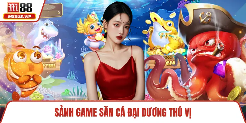 Chiến Thuật Bắn Cá Đỉnh Cao Bí Quyết Thắng Lớn Cho Bạn 2 Sảnh game săn cá đại dương thú vị