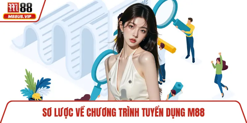 Sơ lược về chương trình tuyển dụng M88