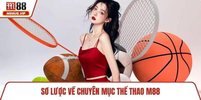 Thể Thao M88 – Khám Phá Chuyên Mục Đặt Kèo Hấp Dẫn 1 Sơ lược về chuyên mục thể thao M88