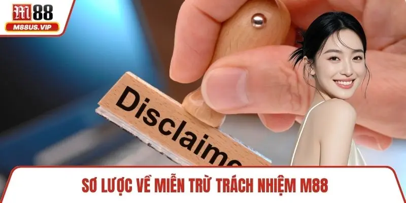 Sơ lược về miễn trừ trách nhiệm M88