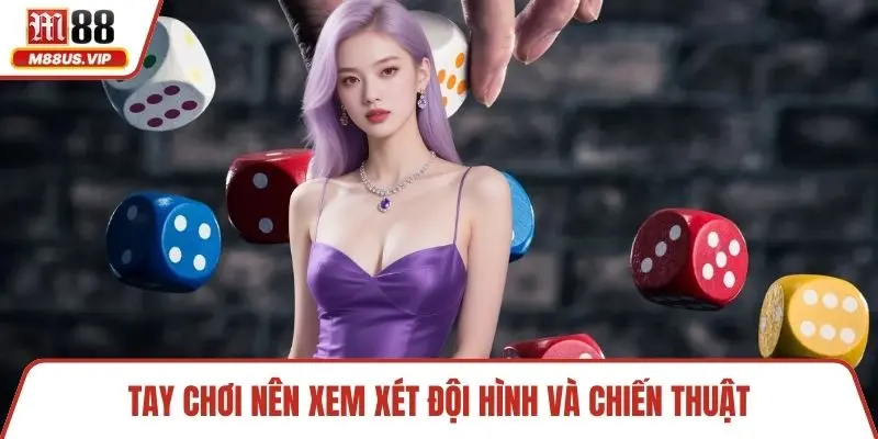 Tay chơi nên xem xét đội hình và chiến thuật