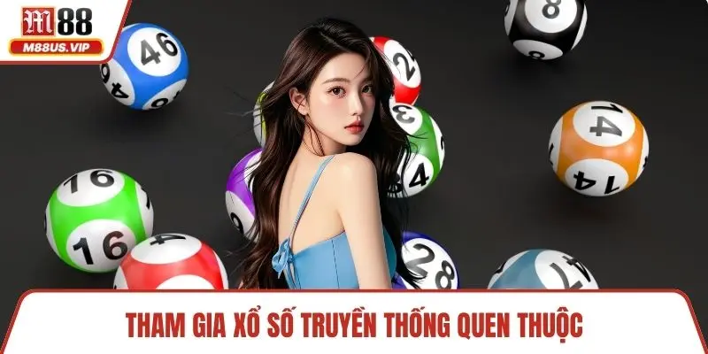 Tham gia xổ số truyền thống quen thuộc