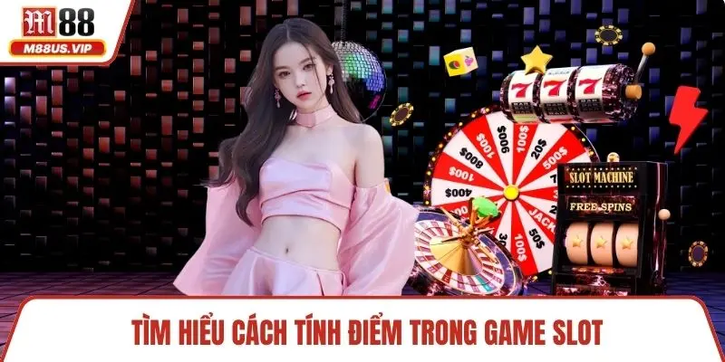 Tìm hiểu cách tính điểm trong game slot
