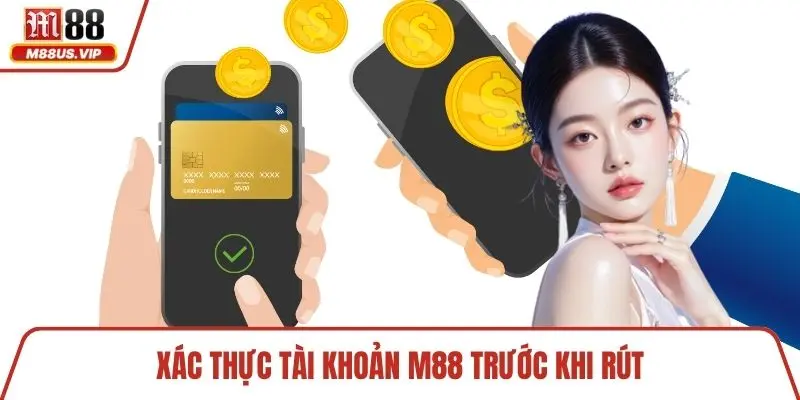 Xác thực tài khoản M88 trước khi rút